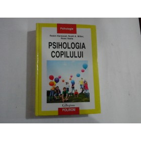 PSIHOLOGIA COPILULUI  -  ROBIN HARWOOD, SCOTT A. MILLER, ROSS VASTA  